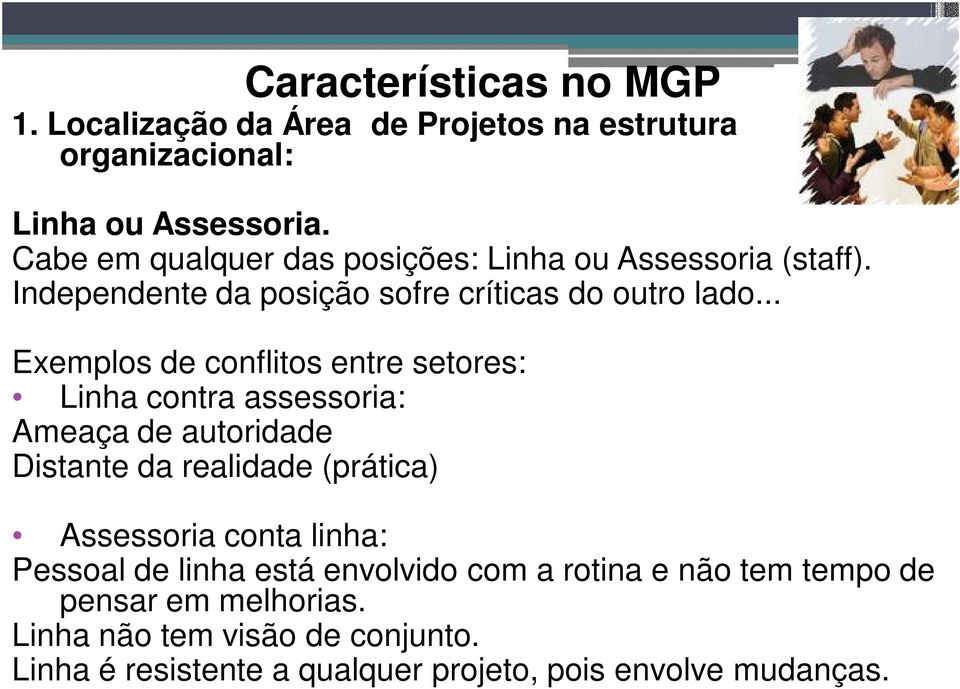 .. Exemplos de conflitos entre setores: Linha contra assessoria: Ameaça de autoridade Distante da realidade (prática) Assessoria conta