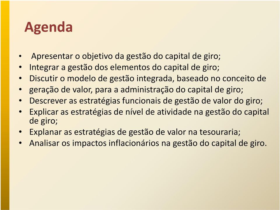 estratégias funcionais de gestão de valor do giro; Explicar as estratégias de nível de atividade na gestão do capital de