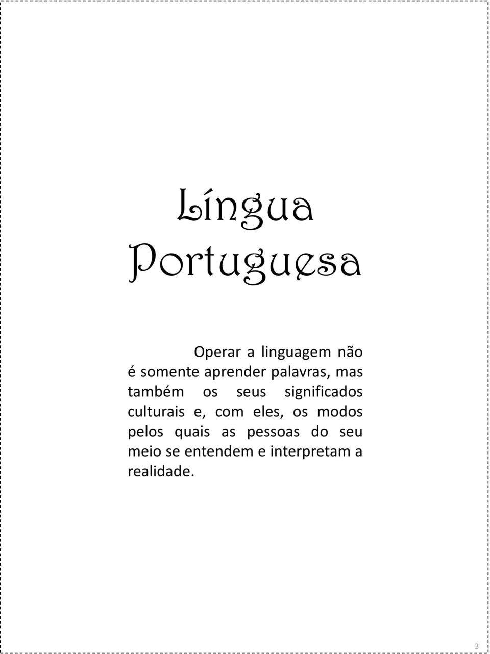 culturais e, com eles, os modos pelos quais as