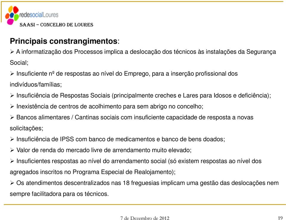 concelho; Bancos alimentares / Cantinas sociais com insuficiente capacidade de resposta a novas solicitações; Insuficiência de IPSS com banco de medicamentos e banco de bens doados; Valor de renda do