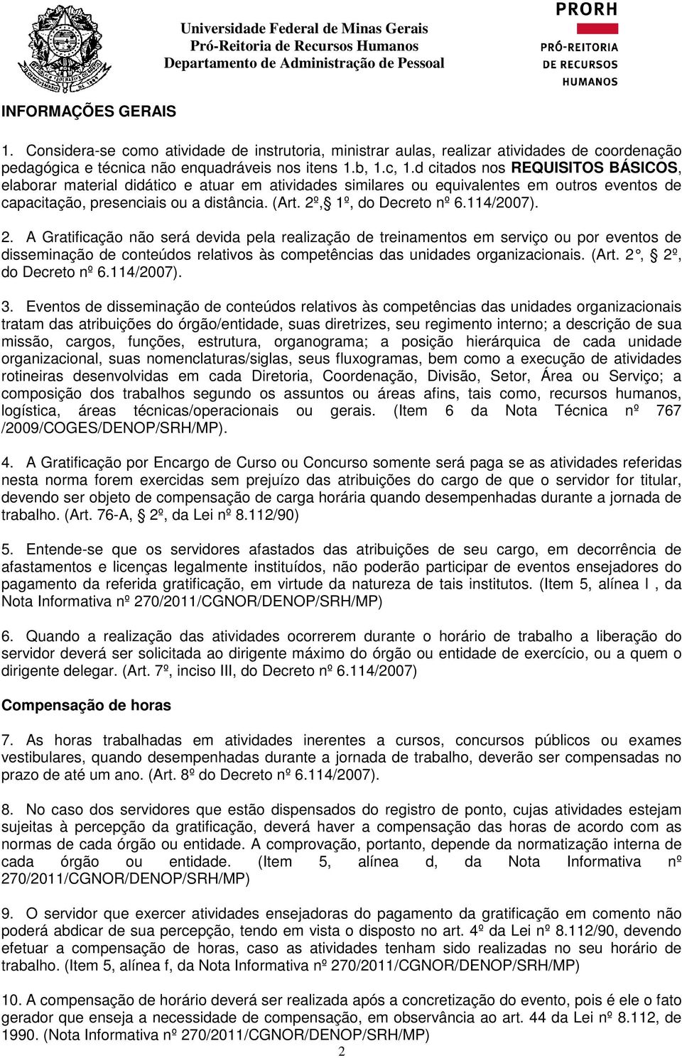 2º, 1º, do Decreto nº 6.114/2007). 2.