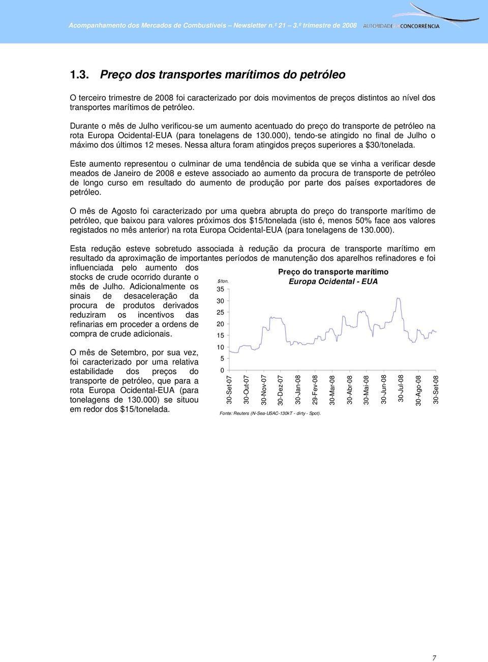 000), tendo-se atingido no final de Julho o máximo dos últimos 12 meses. Nessa altura foram atingidos preços superiores a $30/tonelada.