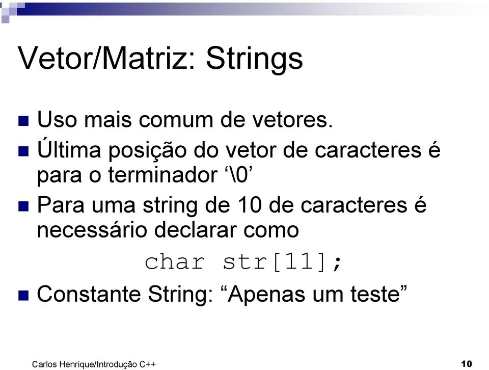 Para uma string de 0 de caracteres é necessário declarar como