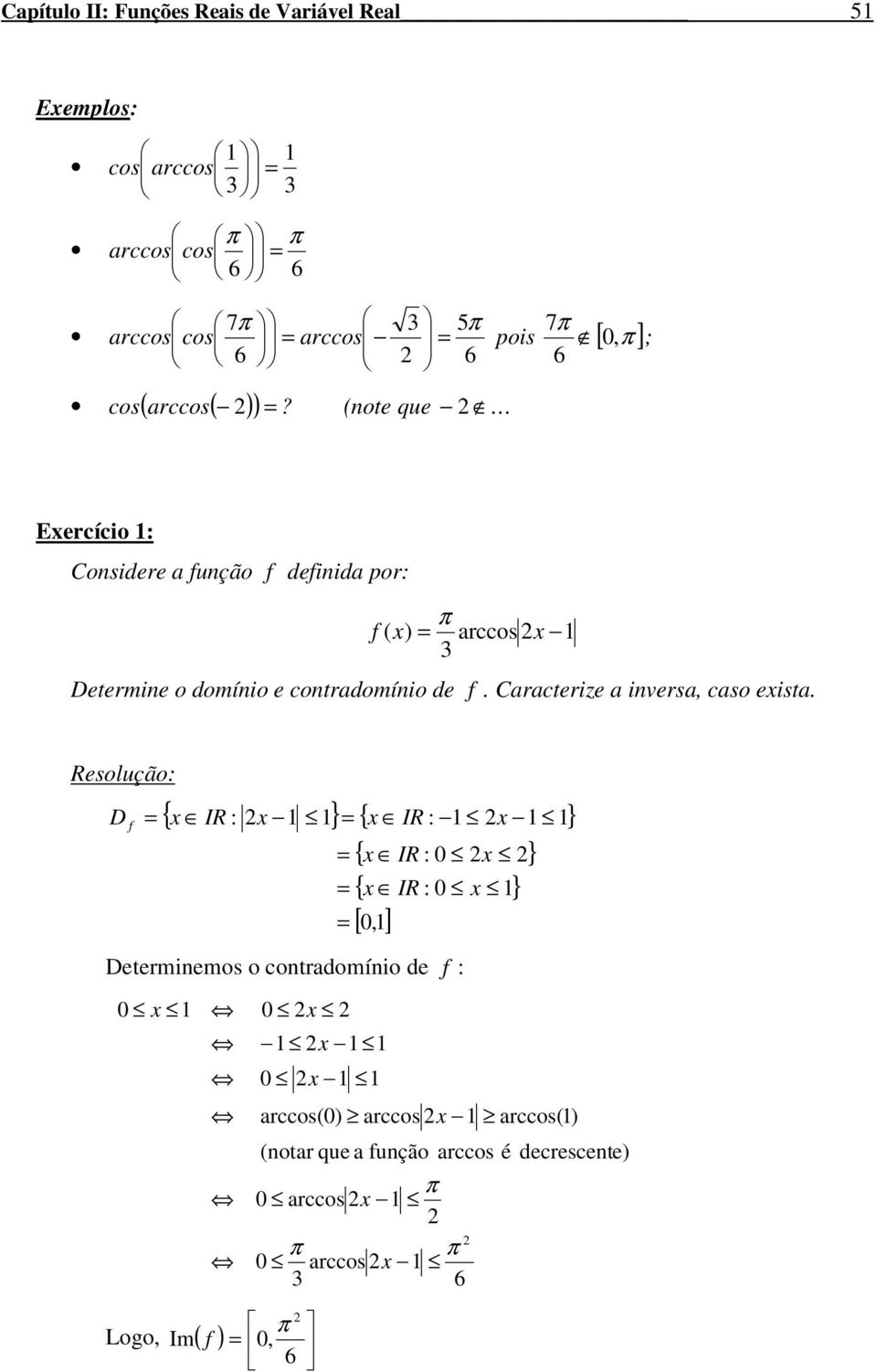 (note que Eercício Considere unção deinid por ( ) rccos Determine o domínio e contrdomínio de.