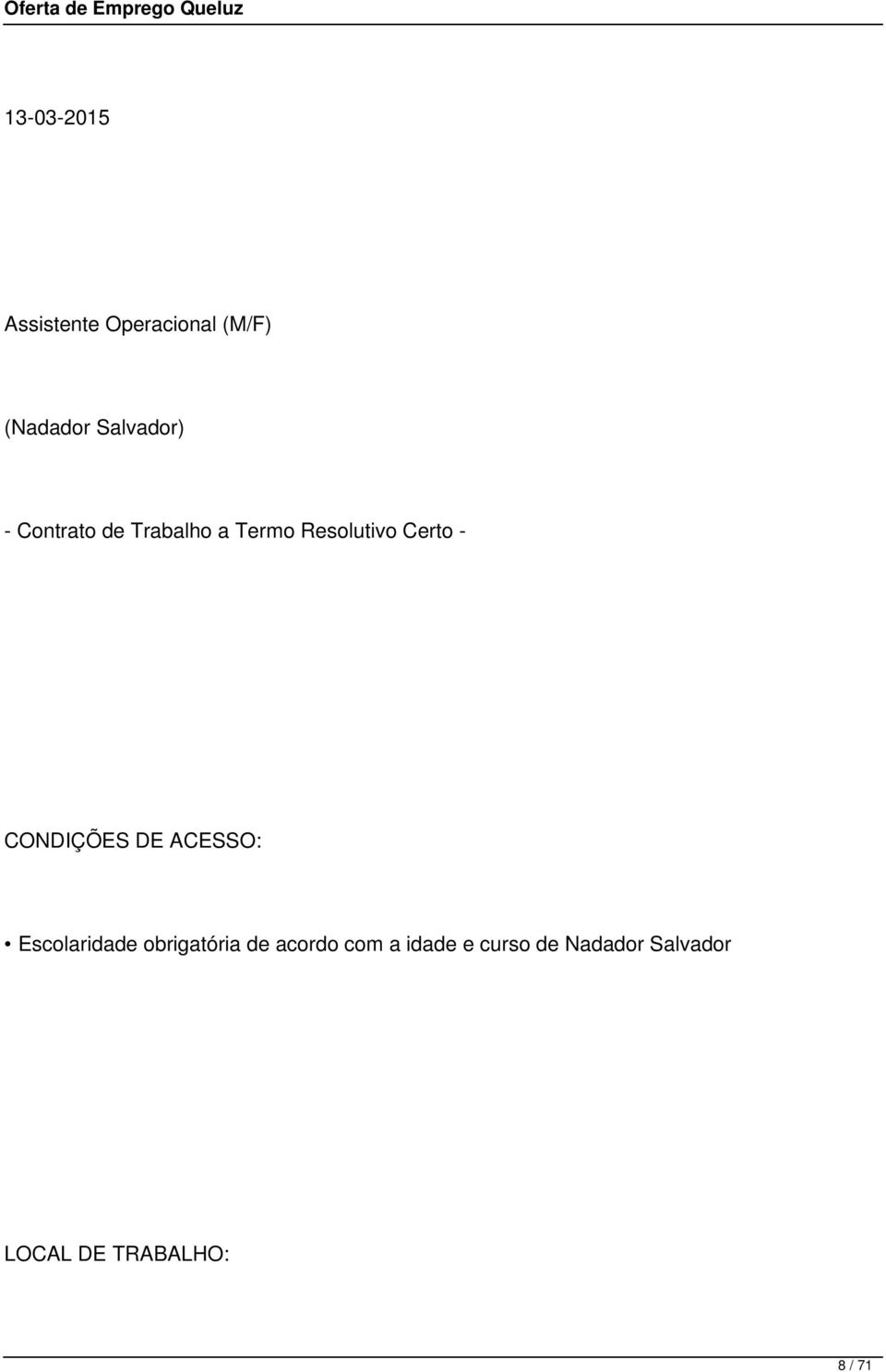 - CONDIÇÕES DE ACESSO: Escolaridade obrigatória de acordo