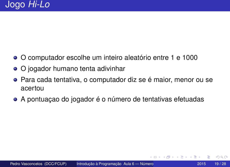 se acertou A pontuaçao do jogador é o número de tentativas efetuadas Pedro