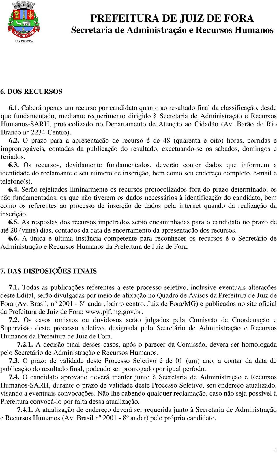 protocolizado no Departamento de Atenção ao Cidadão (Av. Barão do Rio Branco n 22