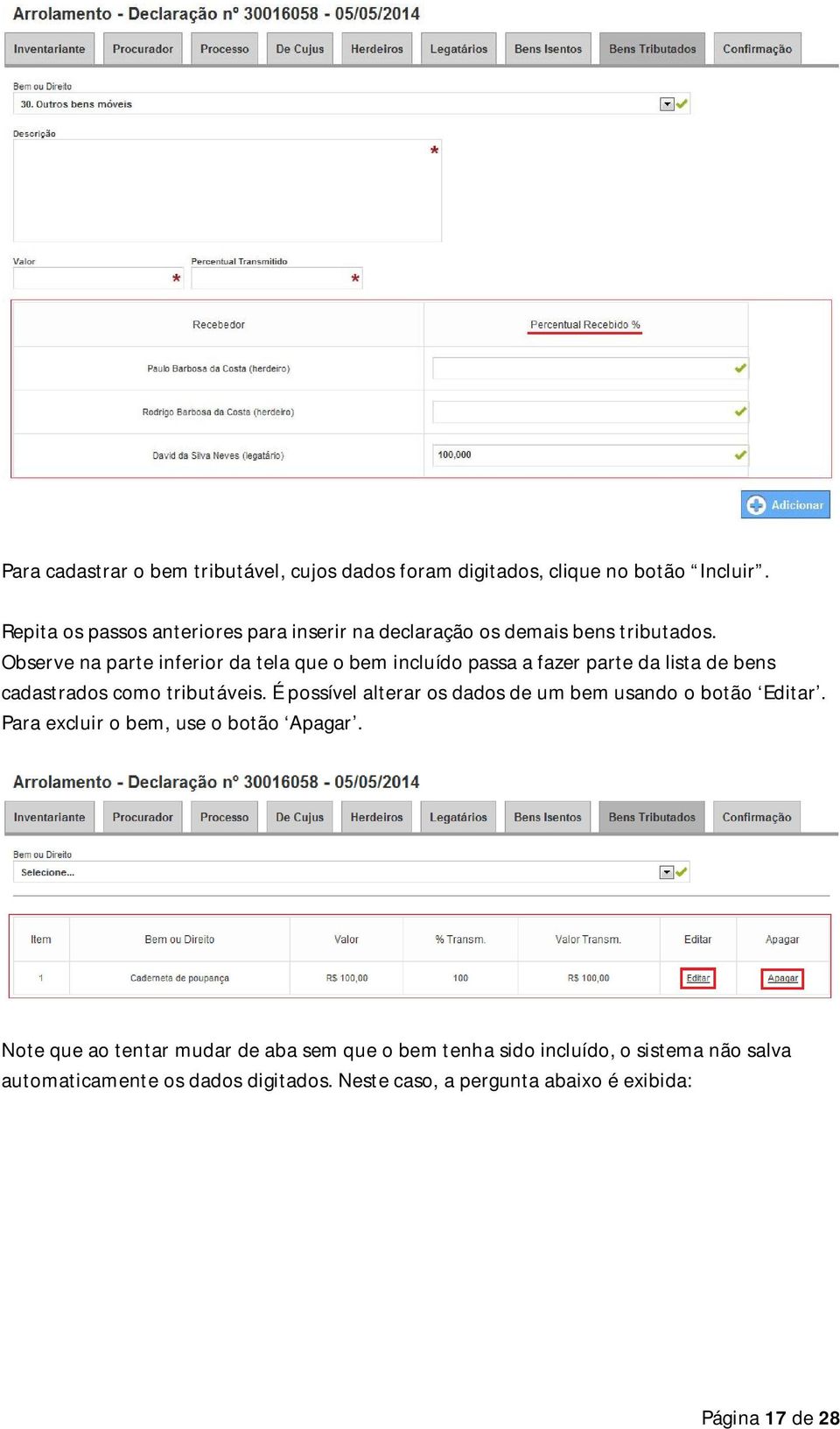 Observe na parte inferior da tela que o bem incluído passa a fazer parte da lista de bens cadastrados como tributáveis.