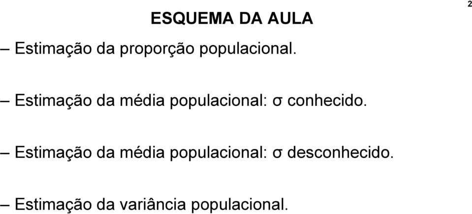 Estimação da média populacional: σ conhecido.