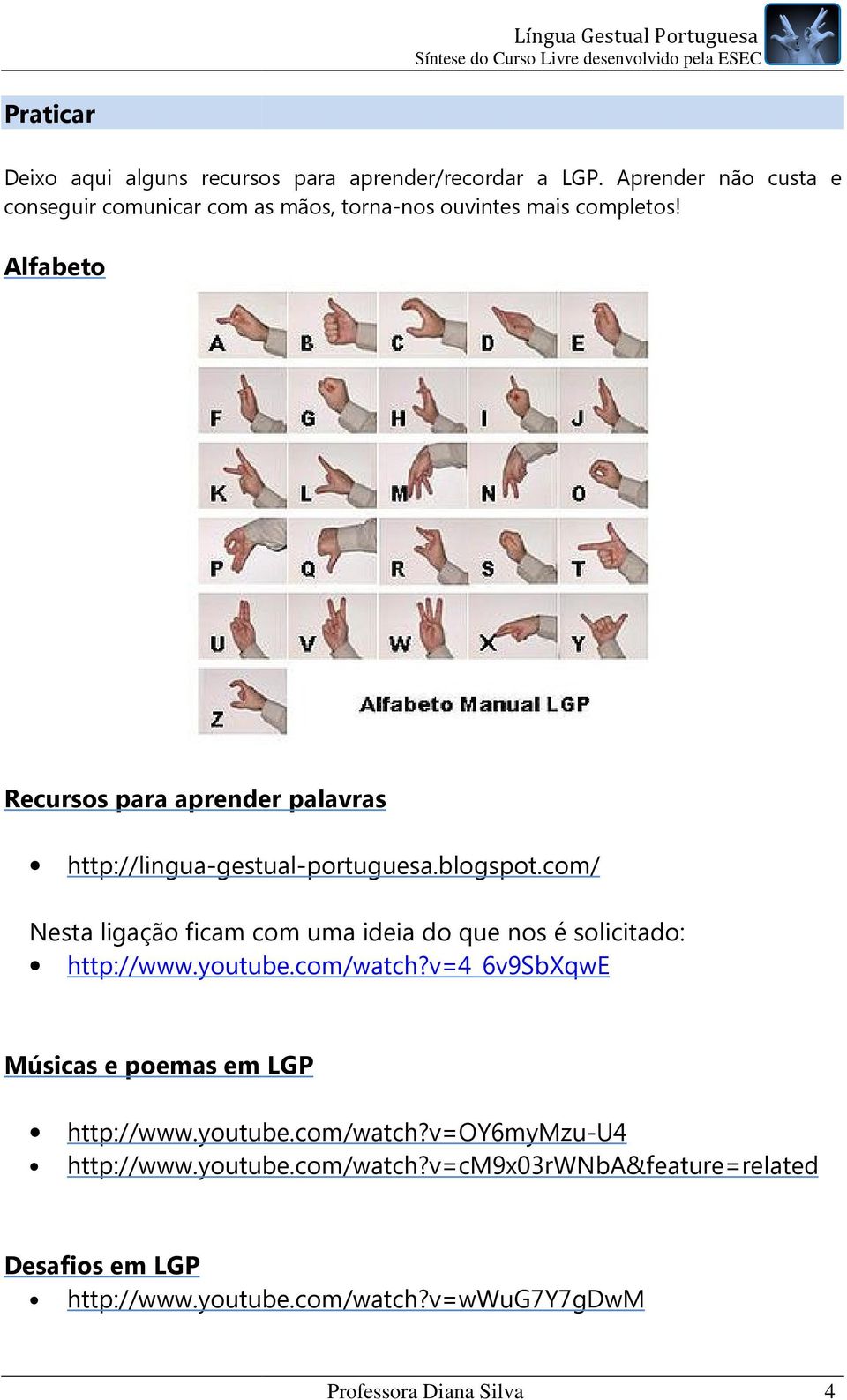 Alfabeto Recursos para aprender palavras http://lingua-gestual-portuguesa.blogspot.