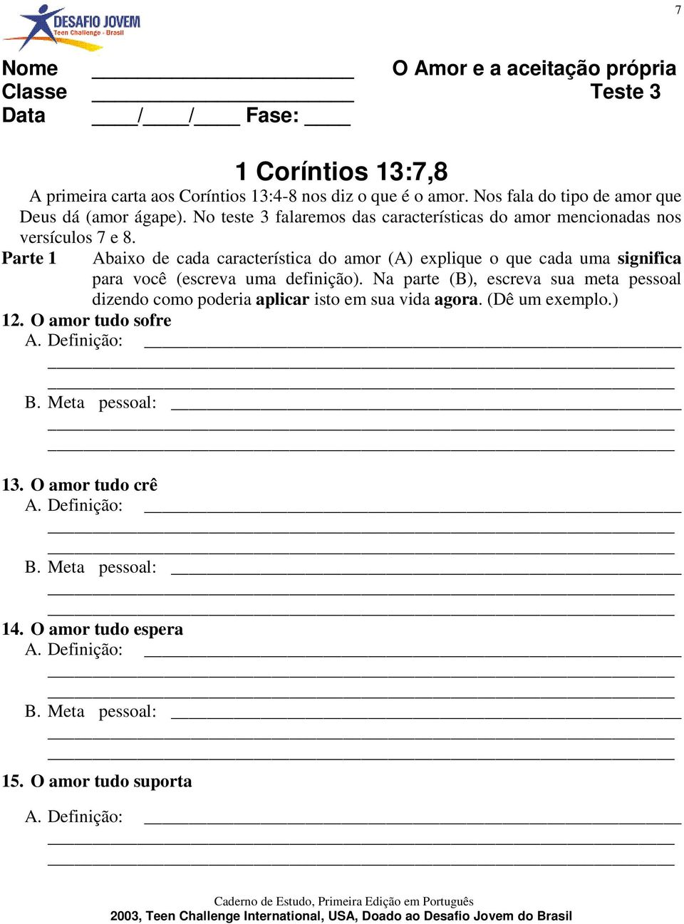 Parte 1 Abaixo de cada característica do amor (A) explique o que cada uma significa para você (escreva uma definição).