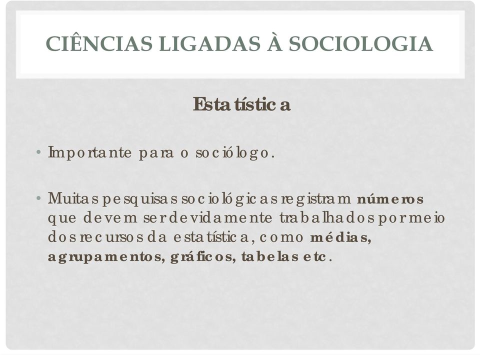 Muitas pesquisas sociológicas registram números que devem