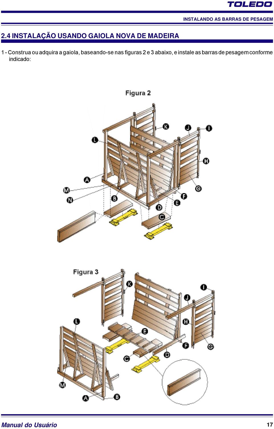 Construa ou adquira a gaiola, baseando-se nas figuras