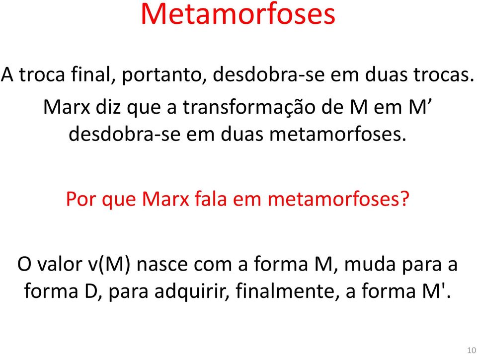 metamorfoses. Por que Marx fala em metamorfoses?