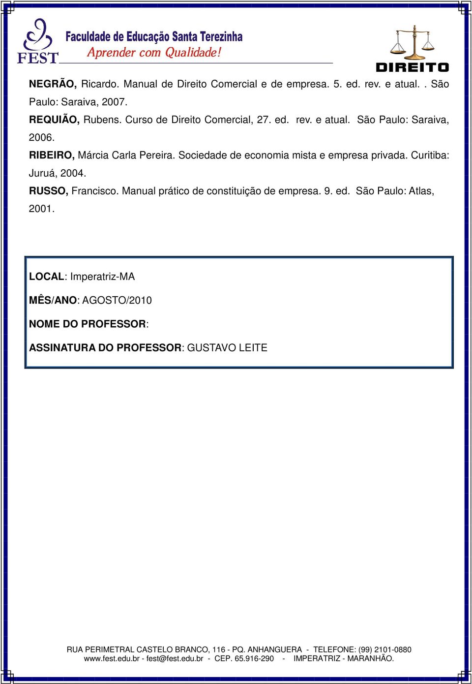 Sociedade de economia mista e empresa privada. Curitiba: Juruá, 2004. RUSSO, Francisco.