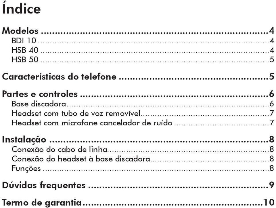 ..7 Headset com microfone cancelador de ruído...7 Instalação...8 Conexão do cabo de linha.