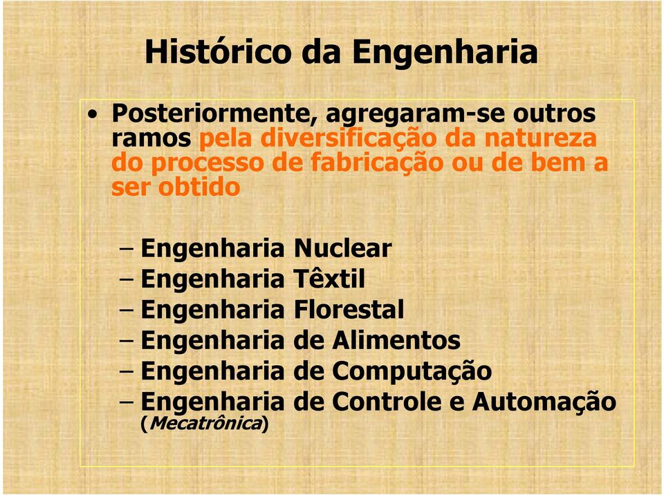 Engenharia Nuclear Engenharia Têxtil Engenharia Florestal Engenharia de