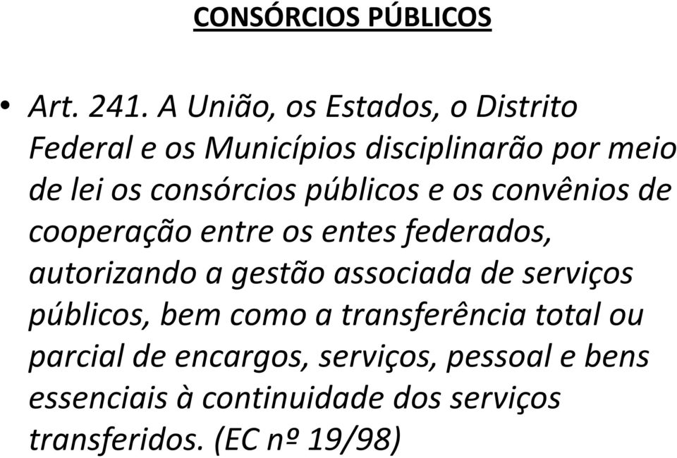 consórcios públicos e os convênios de cooperação entre os entes federados, autorizando a