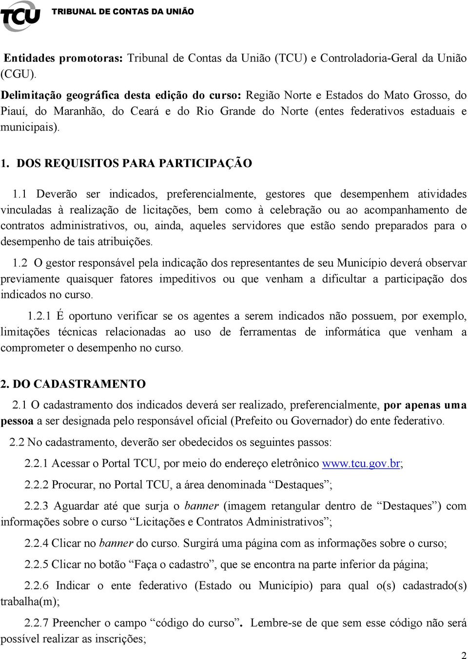 DOS REQUISITOS PARA PARTICIPAÇÃO 1.