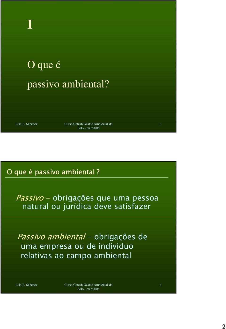 Passivo - obrigações que uma pessoa natural ou jurídica