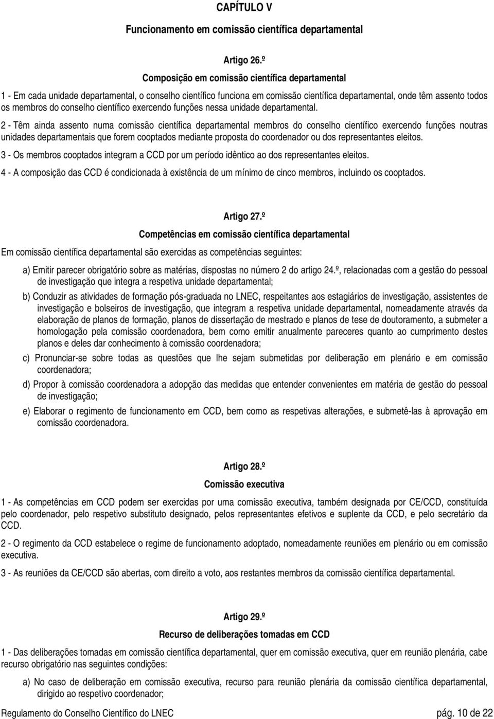 científico exercendo funções nessa unidade departamental.