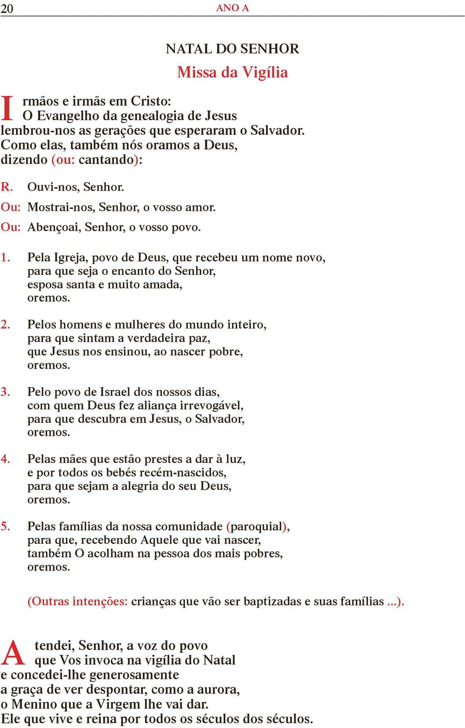 Pela greja, povo de Deus, que recebeu um nome novo, para que seja o encanto do enhor, esposa santa e muito amada, 2.