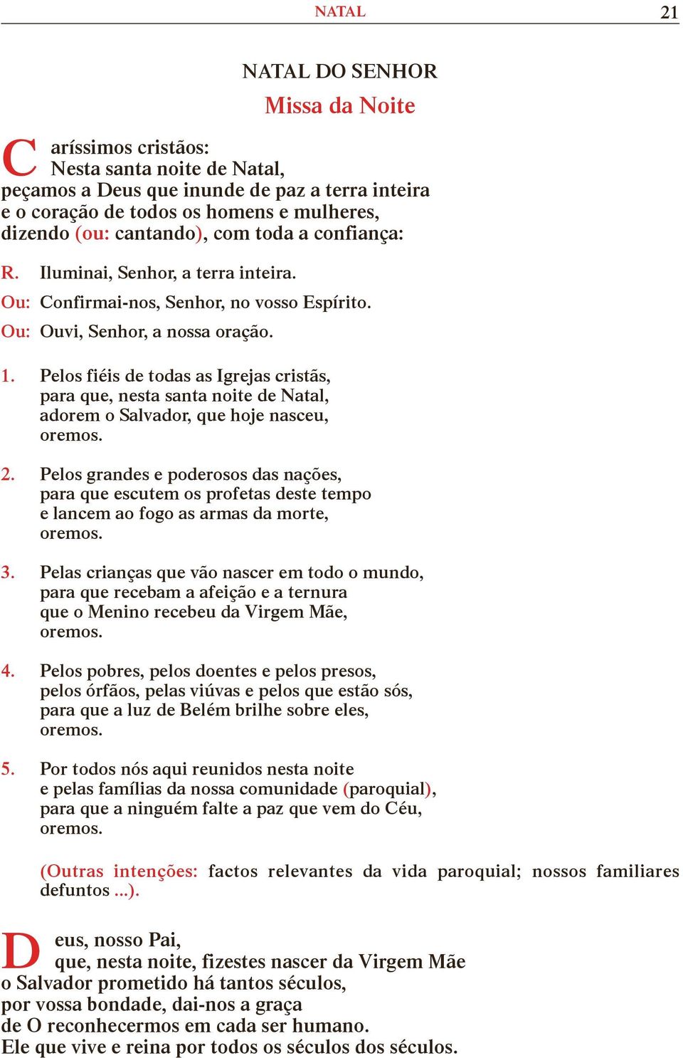 Pelos fiéis de todas as grejas cristãs, para que, nesta santa noite de Natal, adorem o alvador, que hoje nasceu, 2.