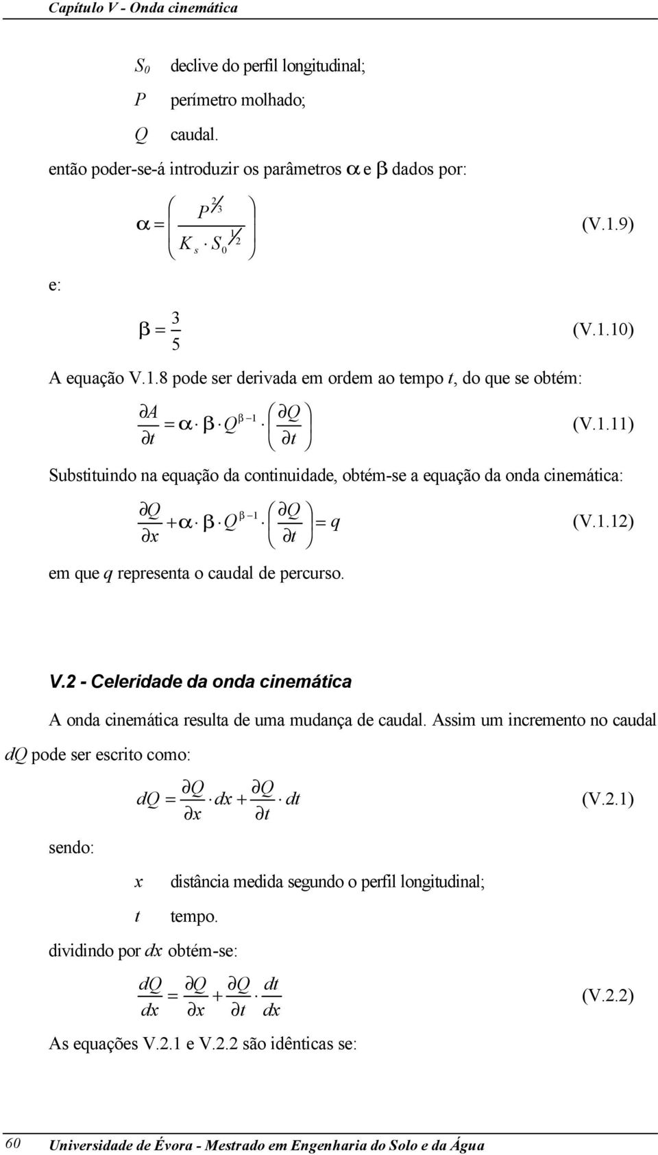 .) Subundo na euação da connudade, obém-e a euação da onda cnemáca: em ue repreena o caudal de percuro. (V..) V.