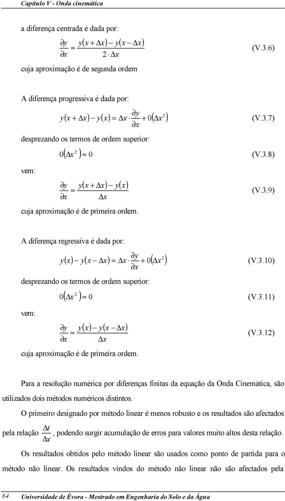 .9) dferença regreva é dada por: ( ) ( ) ( ) deprezando o ermo de ordem uperor: vem: ( ) ( ) ( ) cua apromação é de prmera ordem. (V..) (V.