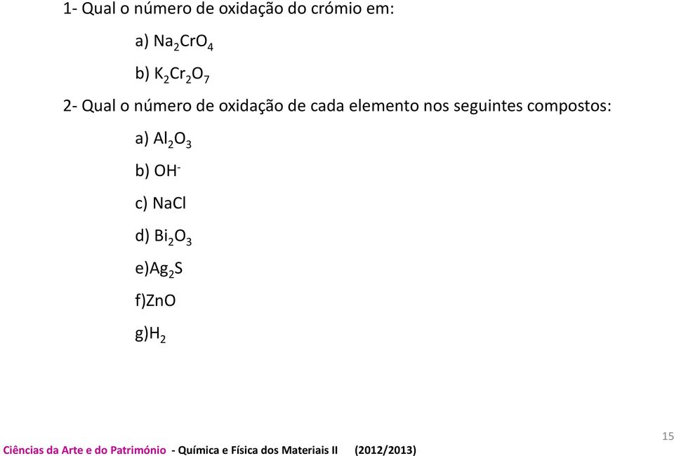 cada elemento nos seguintes compostos: a) Al 2 O 3