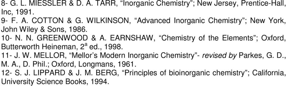 EARNSHAW, Chemistry of the Elements ; Oxford, Butterworth Heineman, 2 a ed., 1998. 11- J. W.