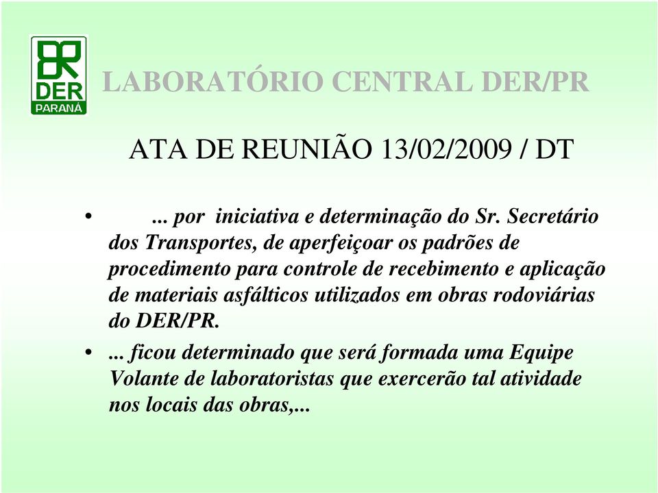 aplicação de materiais asfálticos utilizados em obras rodoviárias do DER/PR.