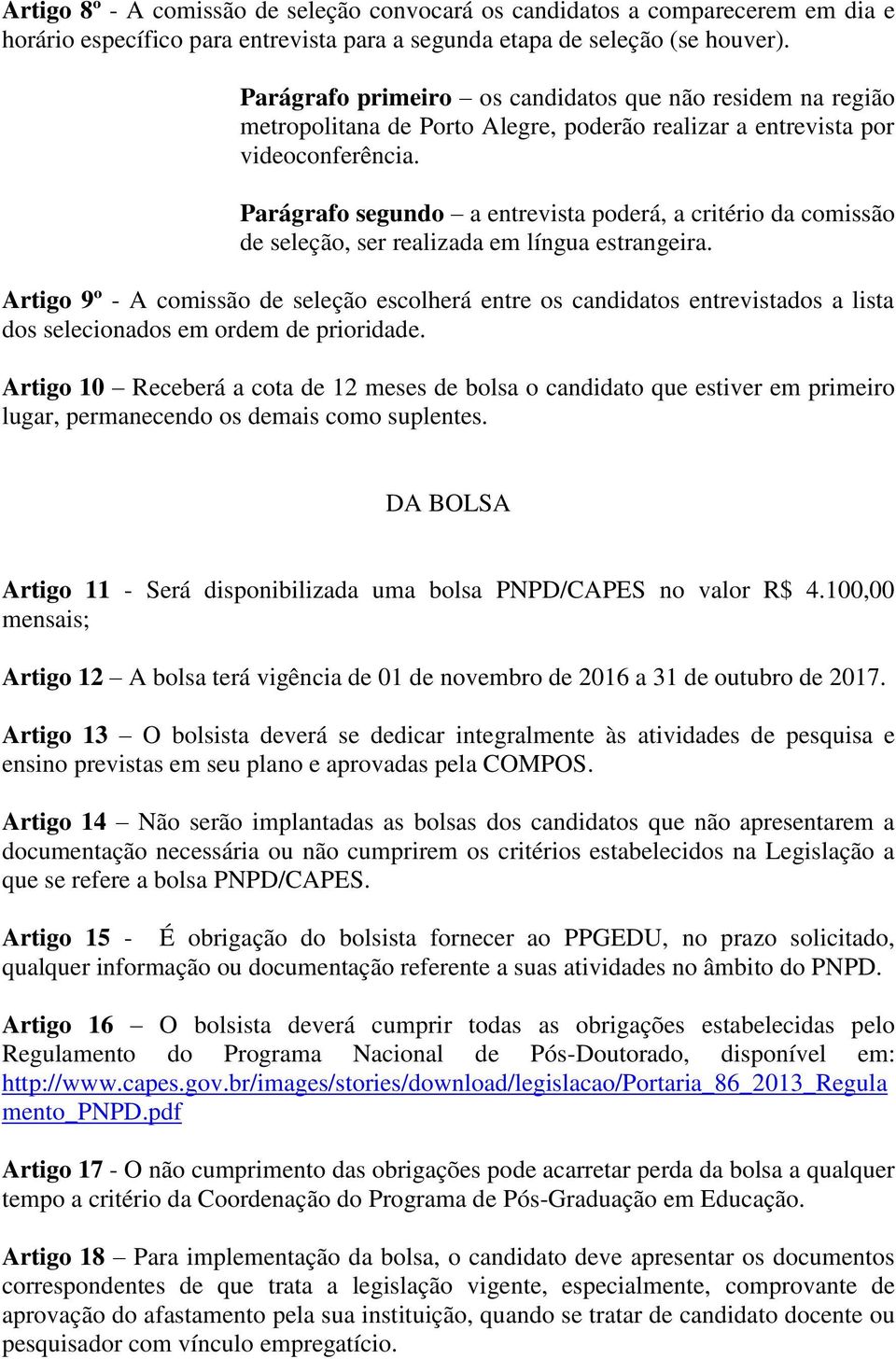 Parágrafo segundo a entrevista poderá, a critério da comissão de seleção, ser realizada em língua estrangeira.