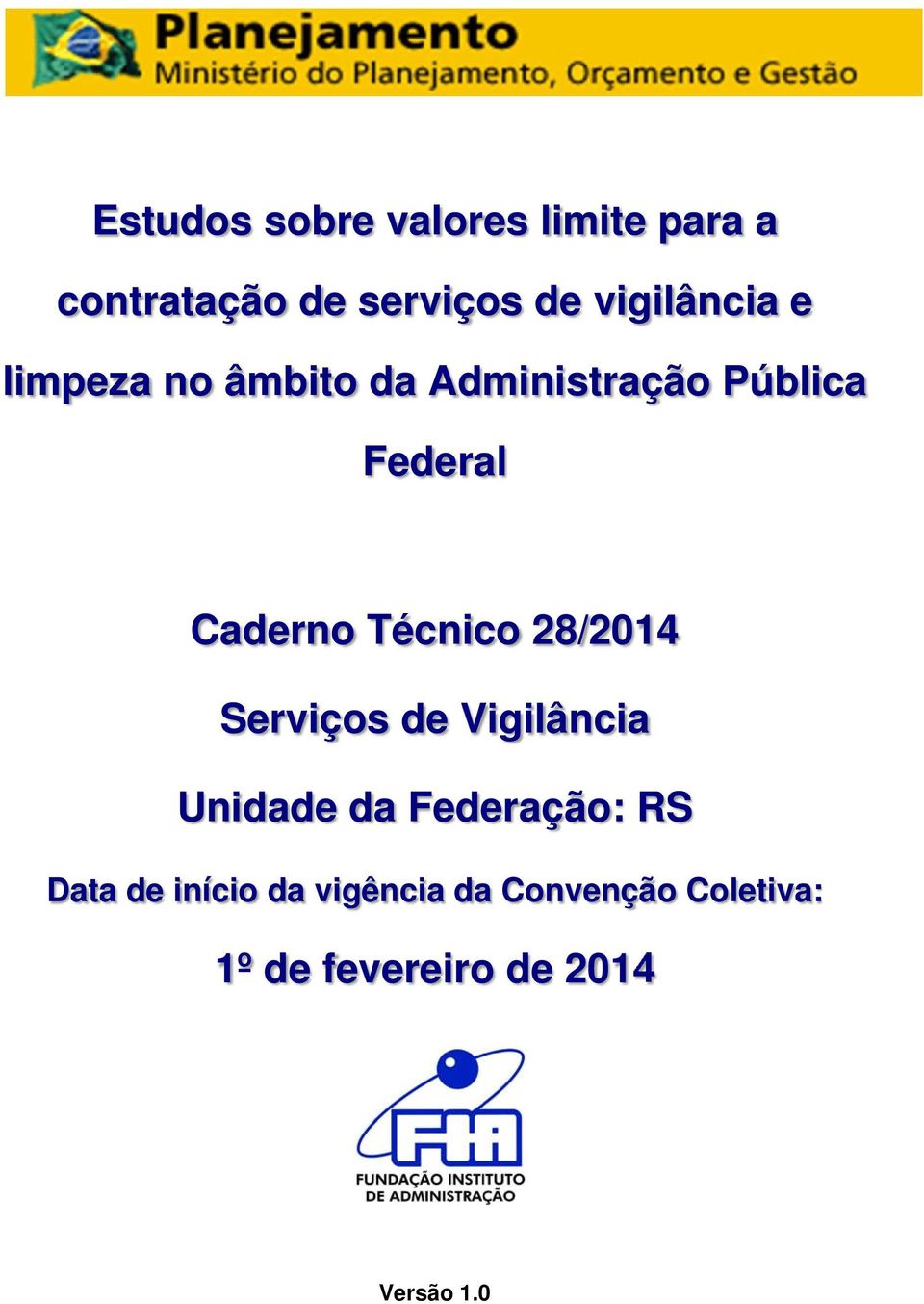 Caderno Técnico 28/2014 Serviços de Vigilância Unidade da Federação: