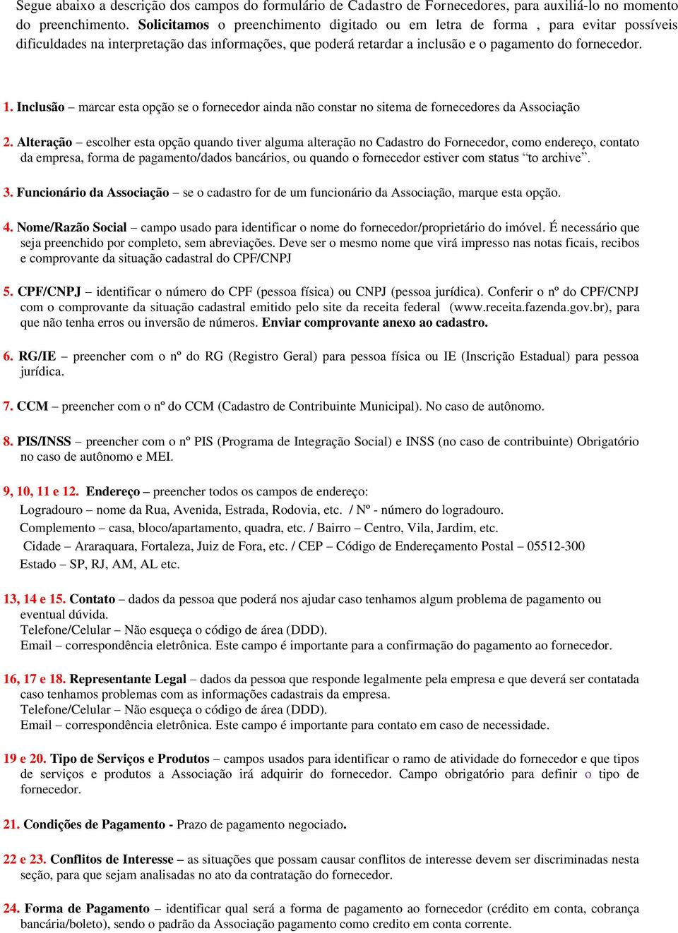 Inclusão marcar esta opção se o fornecedor ainda não constar no sitema de fornecedores da Associação 2.