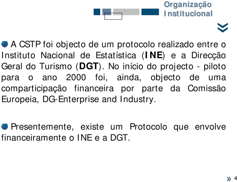 No início do projecto - piloto para o ano 2000 foi, ainda, objecto de uma comparticipação