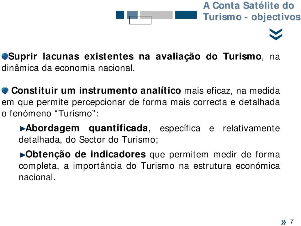 Constituir um instrumento analítico mais eficaz, na medida em que permite percepcionar de forma mais correcta e