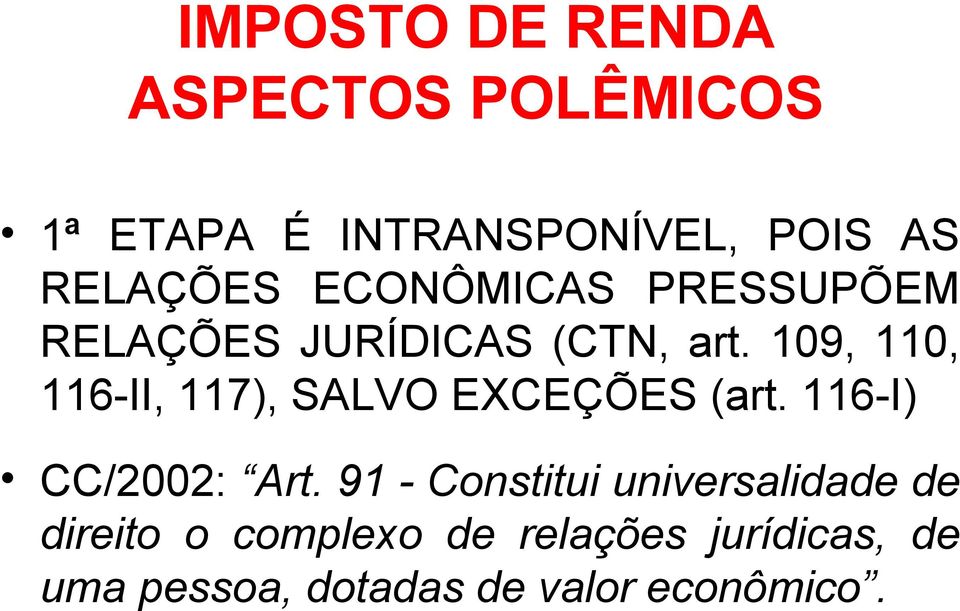 109, 110, 116-II, 117), SALVO EXCEÇÕES (art. 116-I) CC/2002: Art.