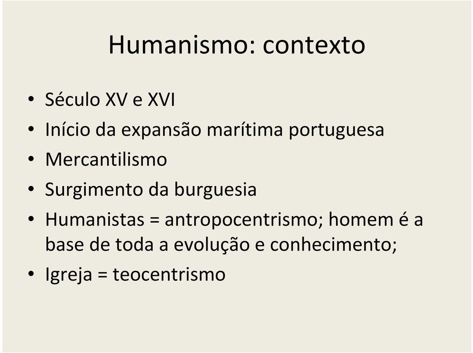 da burguesia Humanistas = antropocentrismo; homem éa