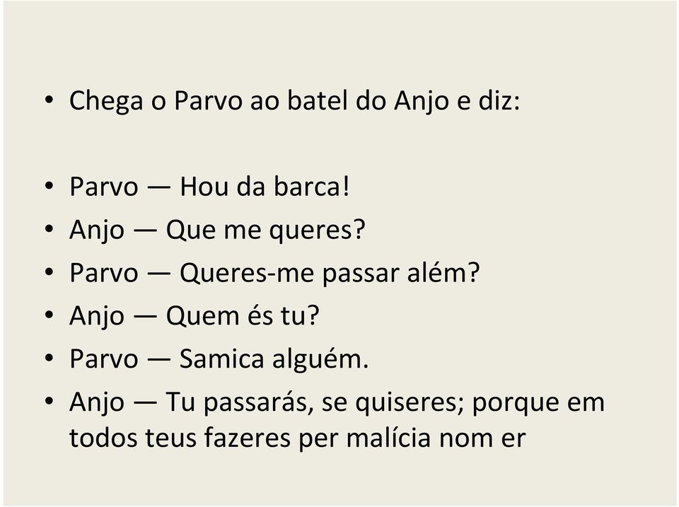 Anjo Quem és tu? Parvo Samicaalguém.