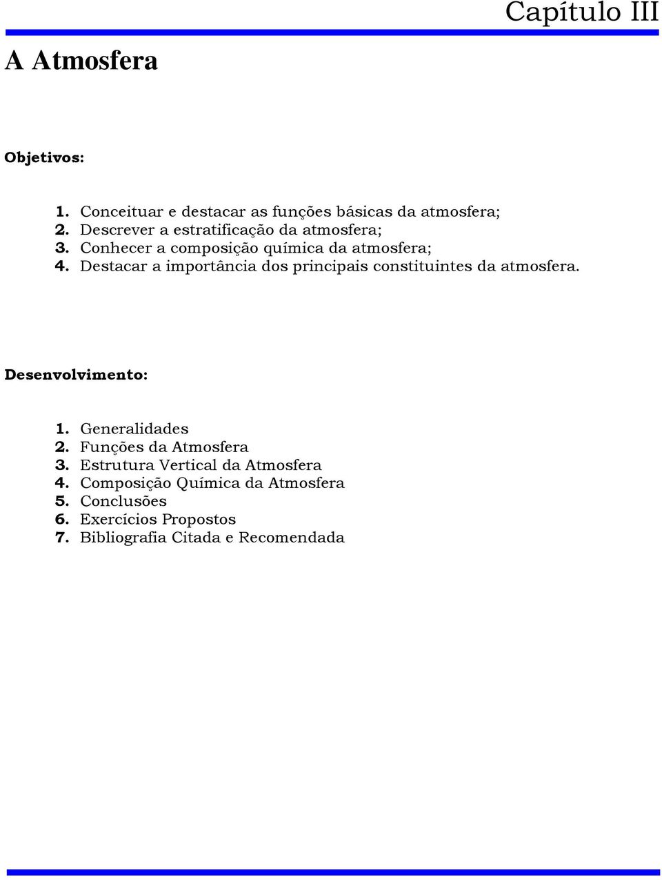 Destacar a importância dos principais constituintes da atmosfera. Desenvolvimento: 1. Generalidades 2.