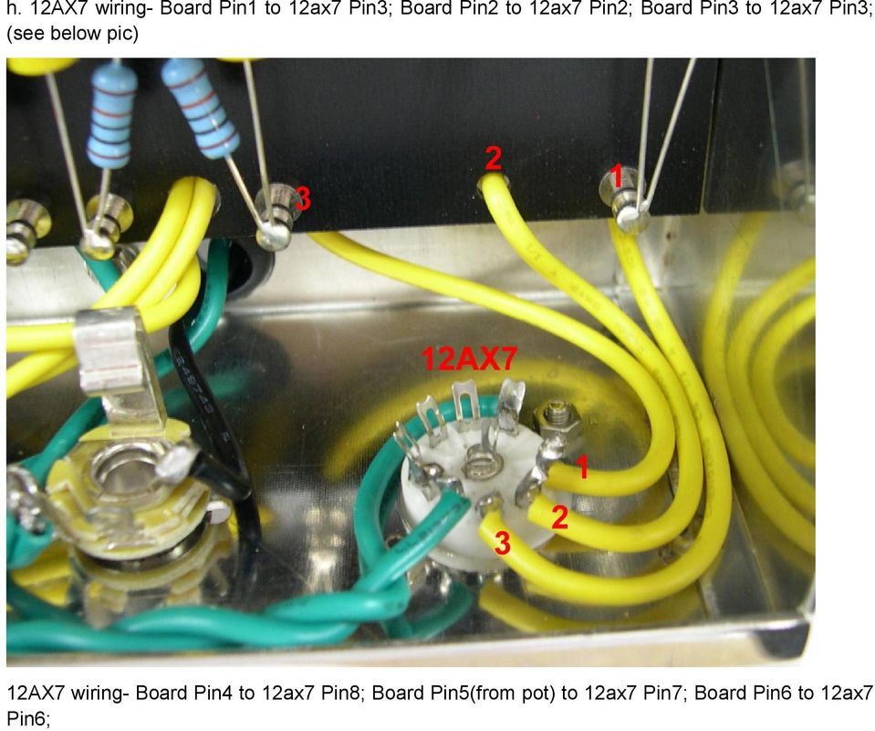 below pic) 12AX7 wiring- Board Pin4 to 12ax7 Pin8;