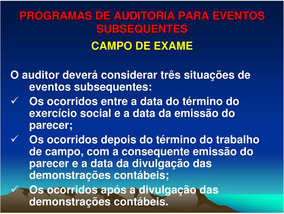 ocorridos depois do término do trabalho de campo, com a consequente emissão do parecer e a