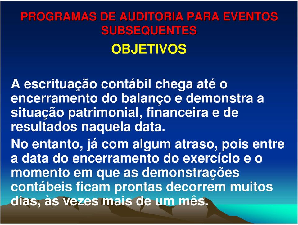 No entanto, já com algum atraso, pois entre a data do encerramento do exercício e