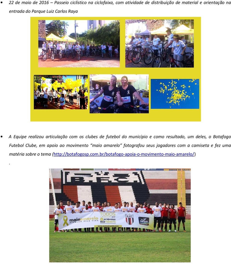 resultado, um deles, o Botafogo Futebol Clube, em apoio ao movimento maio amarelo fotografou seus jogadores