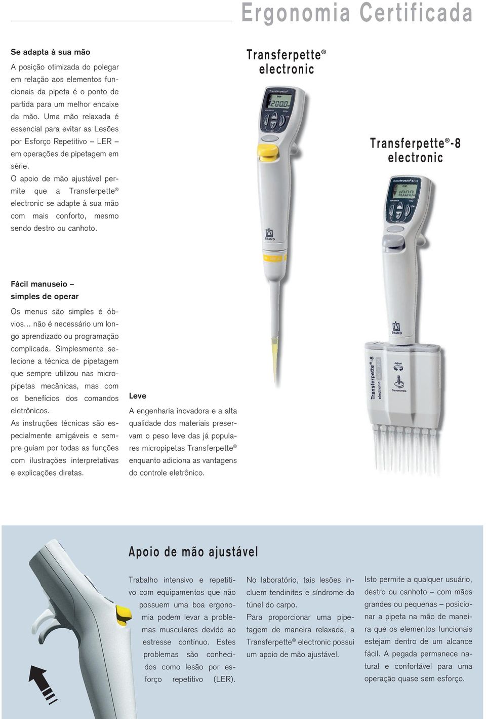 O apoio de mão ajustável permite que a Transferpette electronic se adapte à sua mão com mais conforto, mesmo sendo destro ou canhoto.