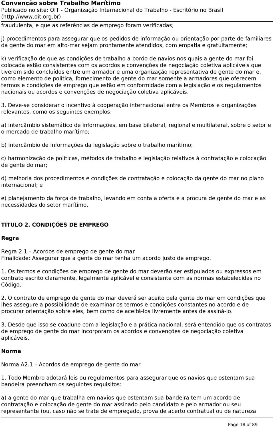 convenções de negociação coletiva aplicáveis que tiverem sido concluídos entre um armador e uma organização representativa de gente do mar e, como elemento de política, fornecimento de gente do mar