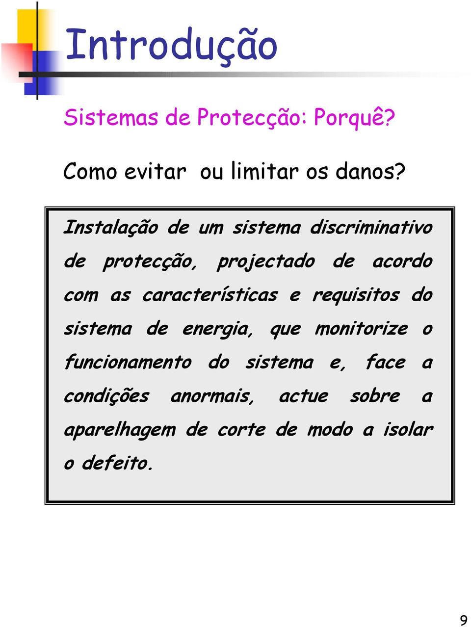 características e requisitos do sistema de energia, que monitorize o funcionamento do