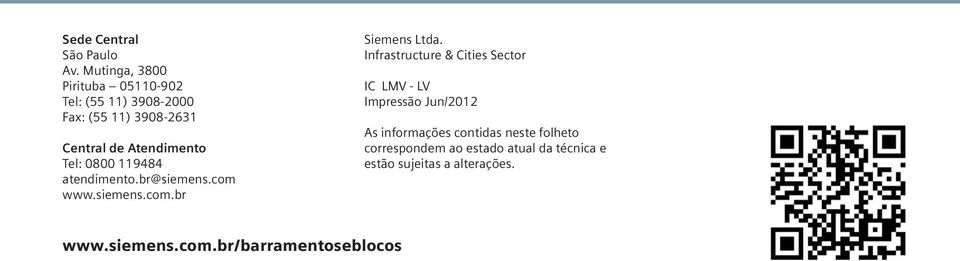 Tel: 0800 119484 atendimento.br@siemens.com www.siemens.com.br Siemens Ltda.