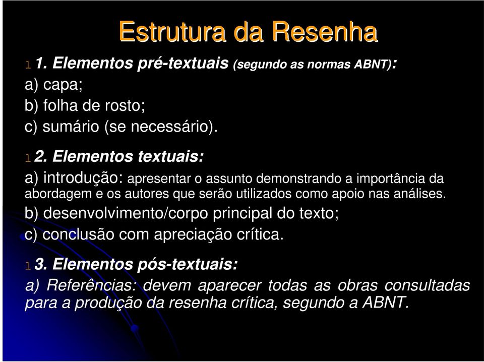 Elementos textuais: a) introdução: apresentar o assunto demonstrando a importância da abordagem e os autores que serão